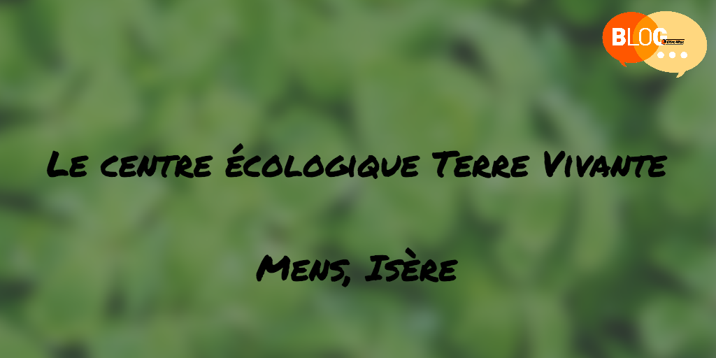 Jardin de France #12 le centre écologique Terre Vivante